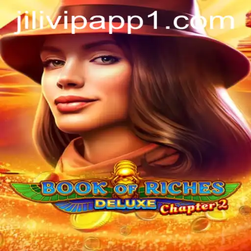 Book of Riches Deluxe Chapter 2: Embark on a New Gaming Adventure with Jilivip App