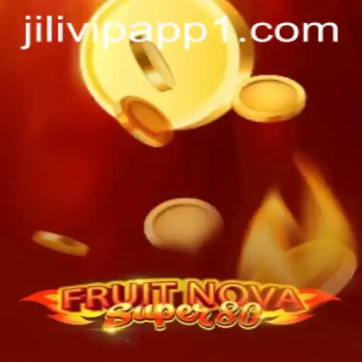 Exploring the Features and Rules of FruitNovaSuper80 on Jilivip App